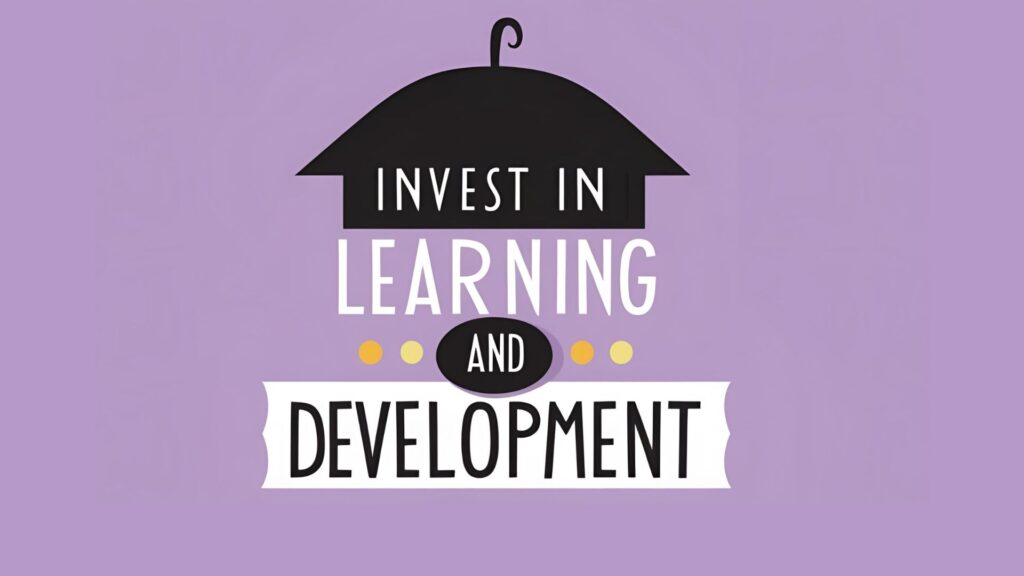 Invest in Learning and Development