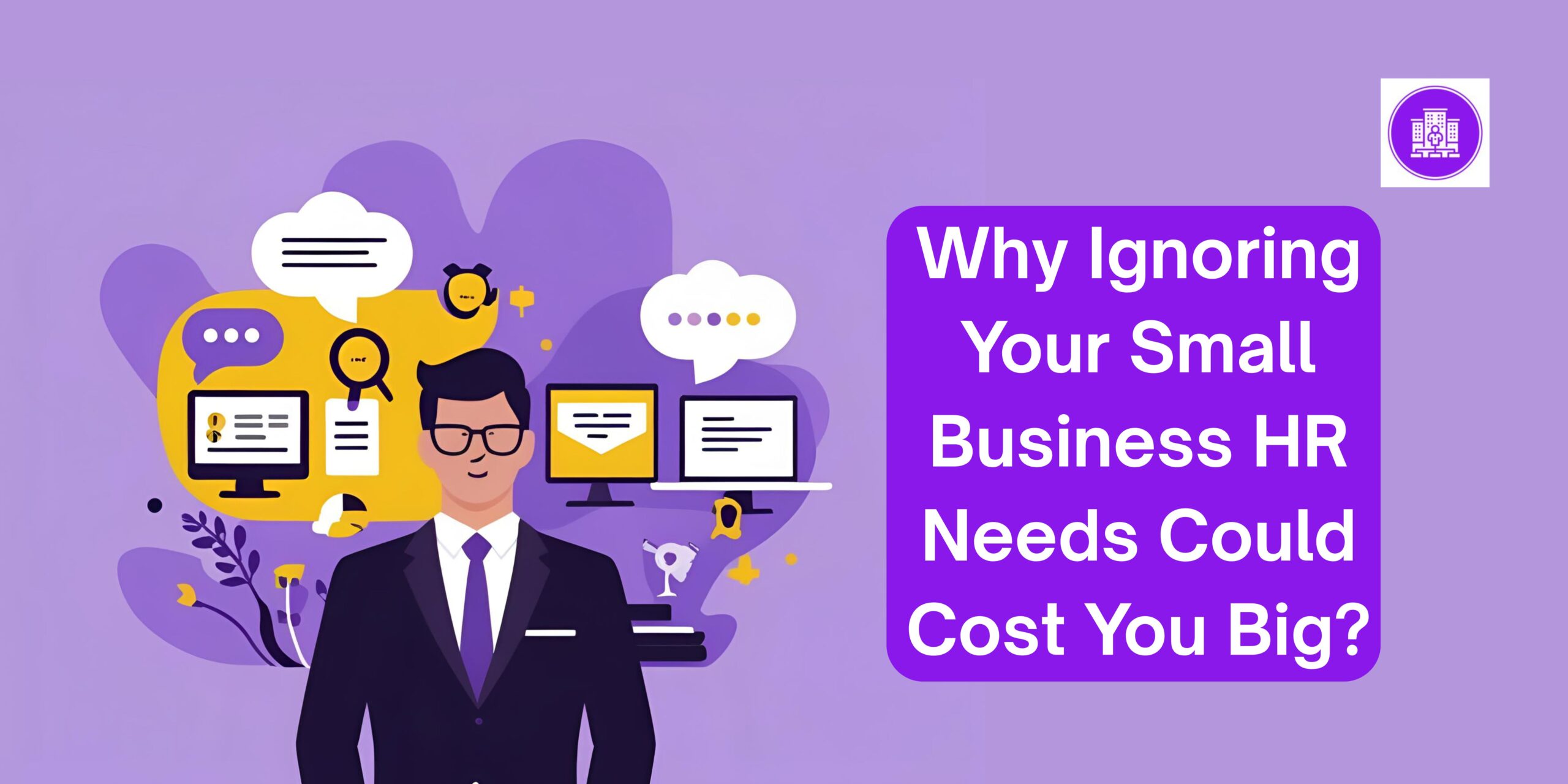 Why Ignoring Your Small Business HR Needs Could Cost You Big?